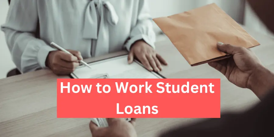 How to Work Student Loans
